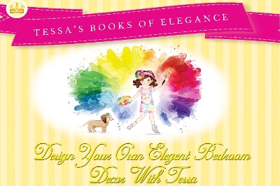 Design Your Own Elegant Bedroom Decor With Tessa: Tessa's Books of Elegance