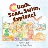 Climb, Soar, Swim, Explore!: A Pike's Peak Mountain Adventure