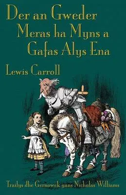 Der an Gweder Meras Ha Myns a Gafas Alys Ena: Through the Looking-Glass in Cornish