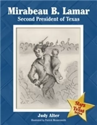 Mirabeau B. Lamar: Second President of Texas