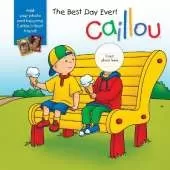 Caillou: The Best Day Ever!: With photo inserts
