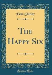 The Happy Six (Classic Reprint)