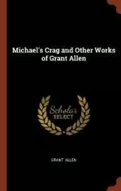 Michael's Crag and Other Works of Grant Allen