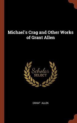 Michael's Crag and Other Works of Grant Allen