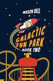 Galactic Fun Park-Book Two