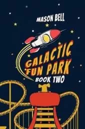 Galactic Fun Park-Book Two