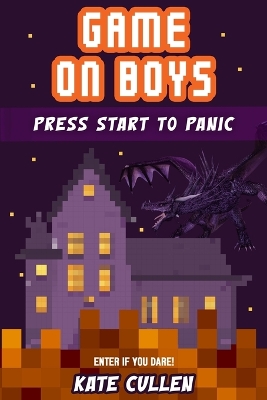 Game on Boys: Press Start to Panic: A Funny, Spooky Gaming Adventure for Middle-grade Kids with Illustrations