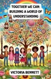 Together We Can: Building a World of Understanding