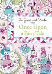 Be Great and Create: Once Upon a Fairy Tale