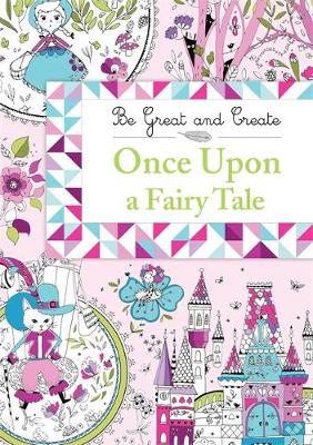 Be Great and Create: Once Upon a Fairy Tale