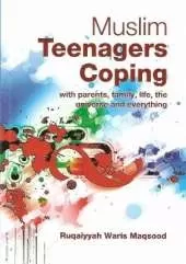 Muslim Teenagers Coping: With Parents, Family, Life, the Universe and Everything