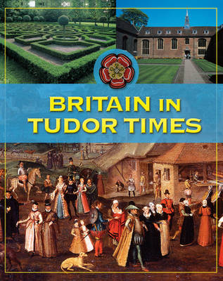 Life In Britain: Britain In Tudor Times