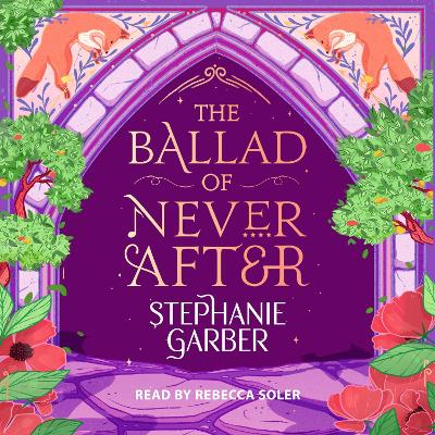 The Ballad of Never After: The second book in the beloved fairytale sensation the Once Upon a Broken Heart series from the global No. 1 bestselling author of Caraval