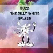 BUZZ The Silly White Splash: Buzz, the Silly White Splash: A Lesson in Laughter and Friendship
