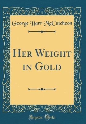 Her Weight in Gold (Classic Reprint)