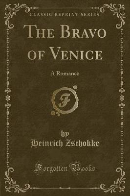 The Bravo of Venice: A Romance (Classic Reprint)