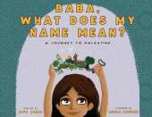 Baba, What Does My Name Mean?: A Journey to Palestine