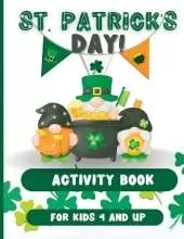 St. Patrick's Day !: Activity Book for kids 4 and up.