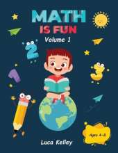 Math is Fun: Includes Engaging Activities for Kindergarten, Counting, Addition, Subtraction & Easy problems, 4-8 ages