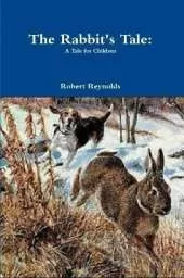 The Rabbit's Tale: A Tale for Children