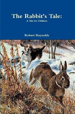 The Rabbit's Tale: A Tale for Children