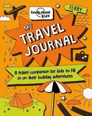 Lonely Planet Kids My Travel Journal: Record Precious Memories from Your Trip | Packed with Fun Activities & Ideas | Write, Draw, Colour & Collage | Fits in Your Backpack
