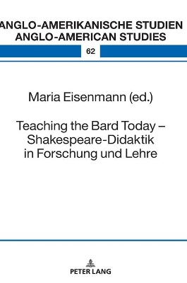 Teaching the Bard Today – Shakespeare-Didaktik in Forschung und Lehre