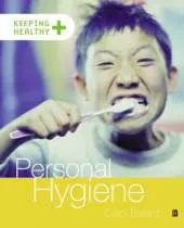 Keeping healthy: Personal Hygiene