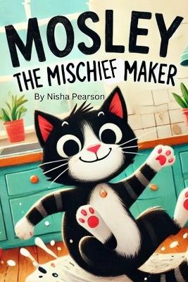 Mosley the Mischief Maker