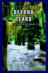 Beyond Tears: The Point of No Return