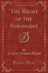The Right of the Strongest (Classic Reprint)