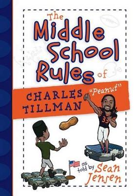The Middle School Rules of Charles Tillman: As Told by Sean Jensen