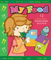 My Food: 12 lift-n-Learn Flashcards About Food!