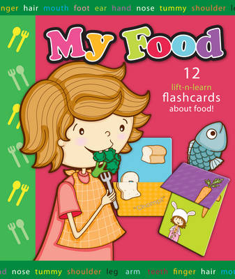 My Food: 12 lift-n-Learn Flashcards About Food!