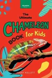 Chameleons The Ultimate Chameleon Book for Kids: Discover Veiled & Panther Chameleons, Habitat STEM Guide & Puzzle Activities