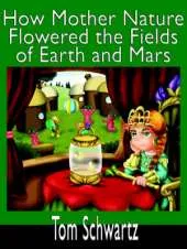 How Mother Nature Flowered the Fields of Earth and Mars
