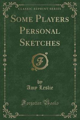 Some Players Personal Sketches (Classic Reprint)
