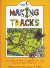 Making Tracks in the Peak District: Fun Walks for Children in the Peak District