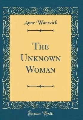 The Unknown Woman (Classic Reprint)