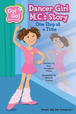 Dancer Girl M. C.'s Story: One Step at a Time