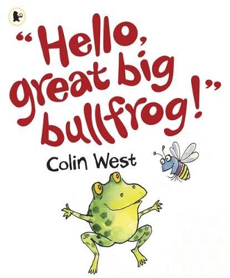 "Hello, Great Big Bullfrog!"