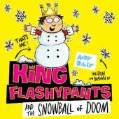 King Flashypants and the Snowball of Doom: Book 5