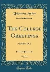 The College Greetings, Vol. 21: October, 1916 (Classic Reprint)
