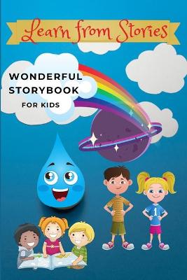 Learn from Stories - Wonderful Storybook for Kids: Children's Book with short stories Great images and interesting tales that bring kids creativity and imagination to life