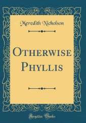 Otherwise Phyllis (Classic Reprint)
