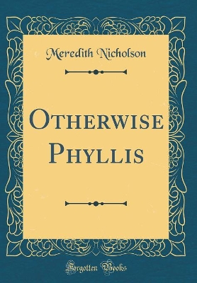 Otherwise Phyllis (Classic Reprint)