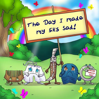 The Day I Made My 5 K's Sad