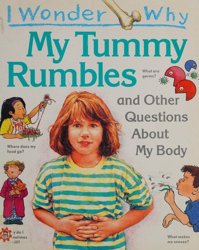 I Wonder Why My Tummy Rumbles and Other Questions About My Body