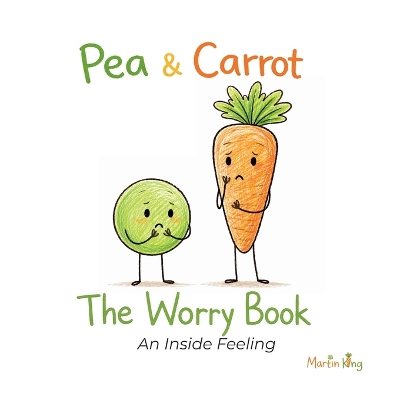 Pea & Carrot: The Worry Book: An Inside Feeling