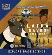 LightSpeed Pioneers: Laika Saves the Day (Super Science Showcase)